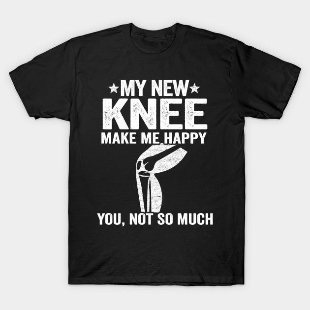 My New Knee Make Me Happy Knee Surgery Replacement T-Shirt by Kuehni